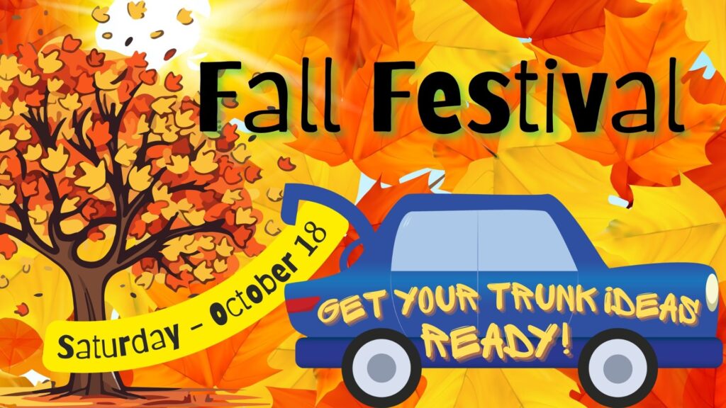 Fall festival October 18, get your trunk ideas ready.