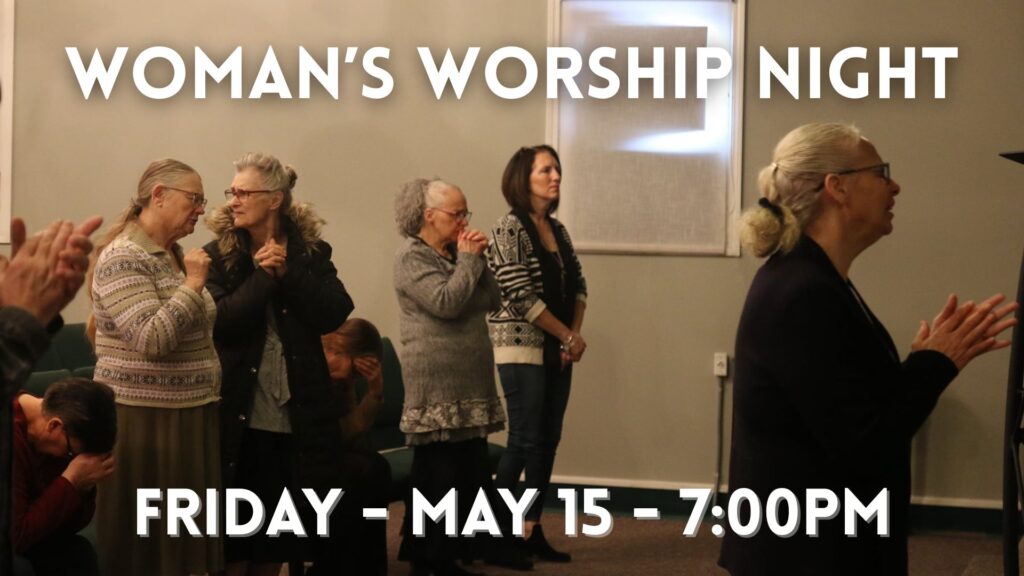 River North Church, Woman's worship night, Friday May 15 at 7:00pm